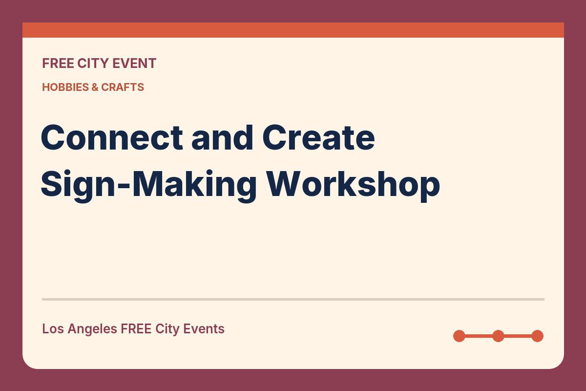 FREE Los Angeles: Connect and Create Sign-Making Workshop