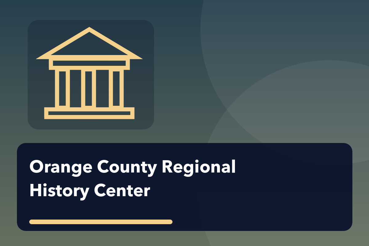 Orange County Regional History Center Museums on Us