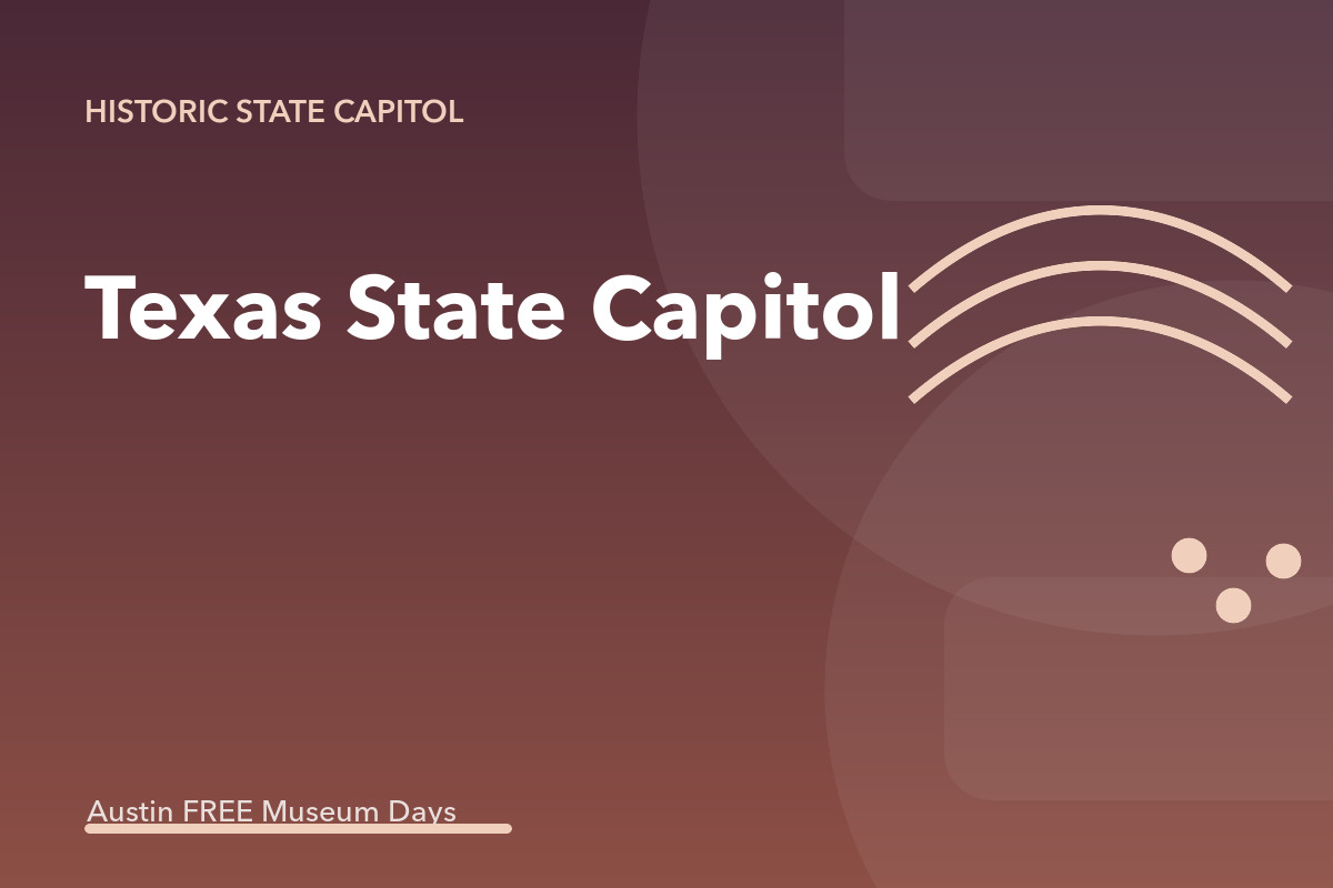 Texas State Capitol: Austin Museum Day