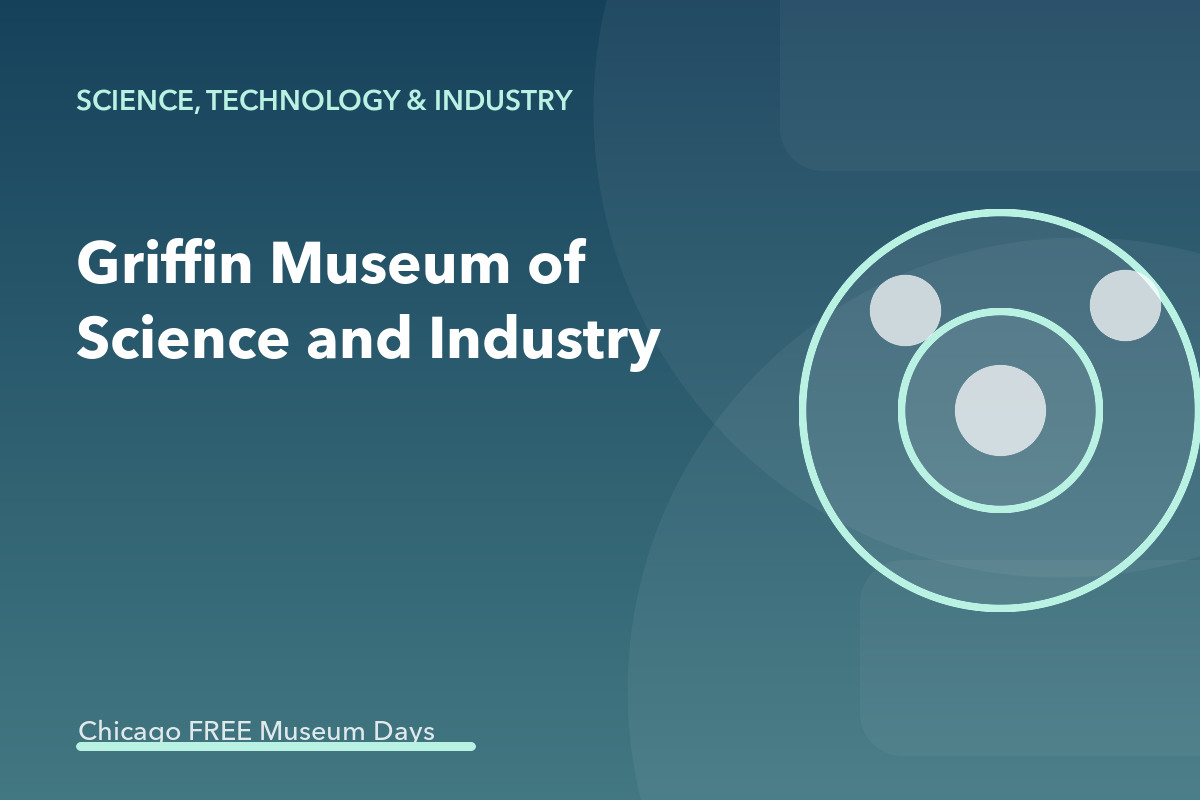 Griffin Museum of Science and Industry Illinois Resident Free Day