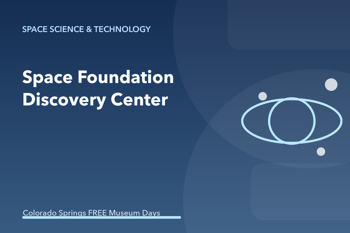 Pikes Peak Culture Pass: Space Foundation Discovery Center