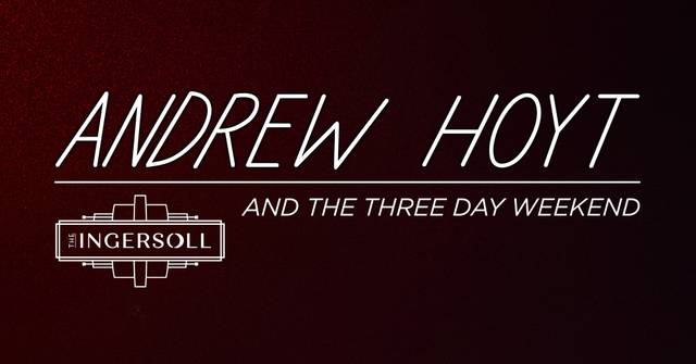 Andrew Hoyt and The Three Day Weekend