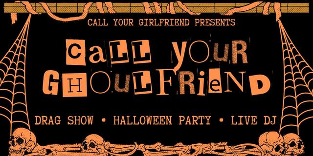 Call Your Ghoulfriend: Drag Show and Halloween Party