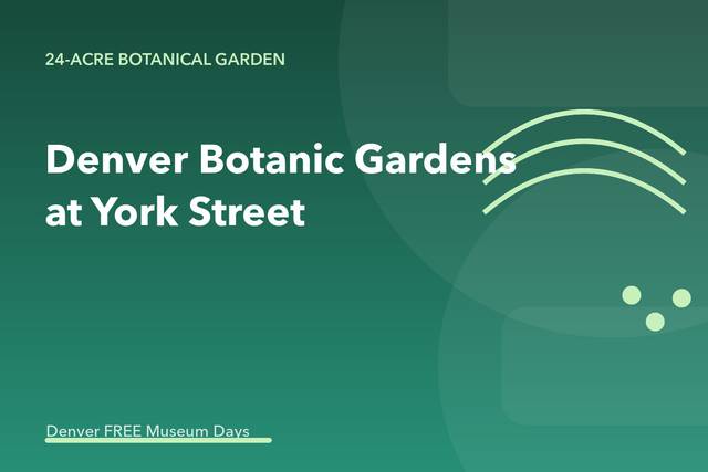 Denver Botanic Gardens York Street Free Day