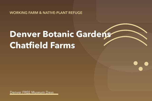 Denver Botanic Gardens Chatfield Farms Free Day