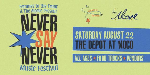 Femmes to the Front Lou & The Alcove Present: Never Say Never