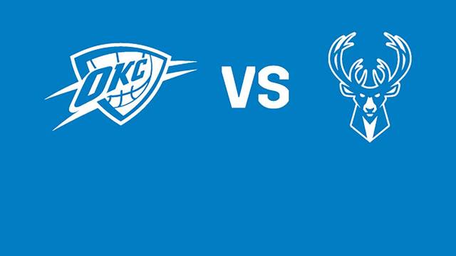 Oklahoma City Thunder vs. Milwaukee Bucks