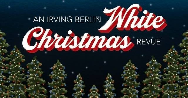 An Irvin Berlin White Christmas Revue