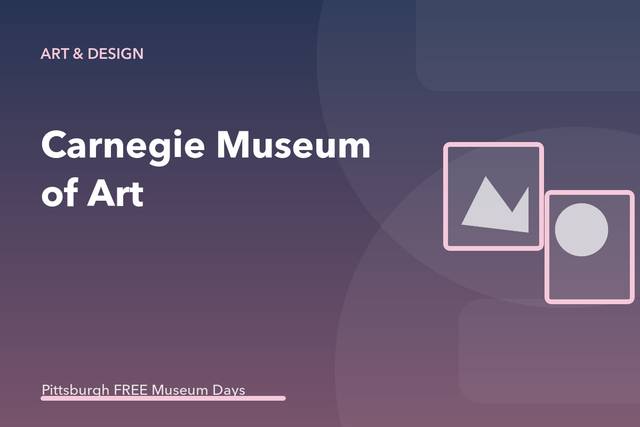 Carnegie Museum of Art Museums on Us Free Admission