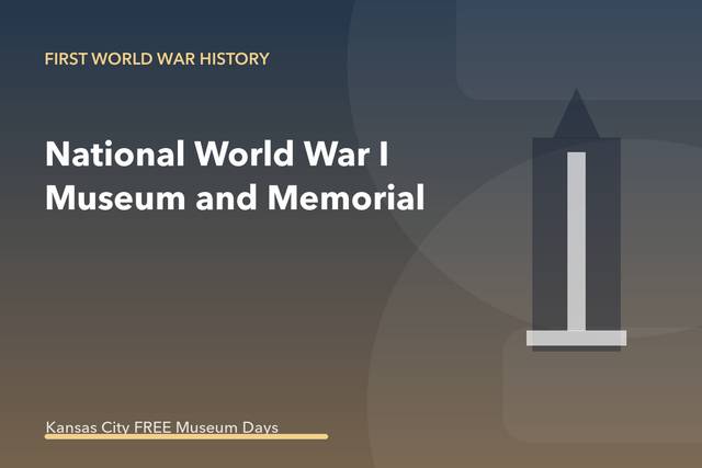National World War I Museum and Memorial — Museums on Us Free Admission