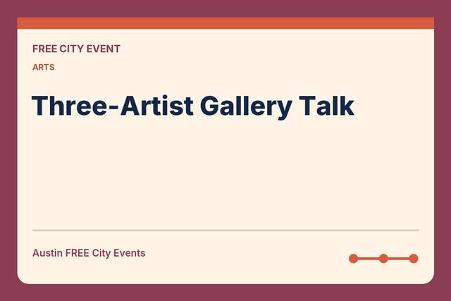 FREE Austin: Three-Artist Gallery Talk