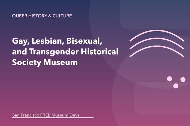 Gay, Lesbian, Bisexual, and Transgender Historical Society Museum: Free First Wednesday