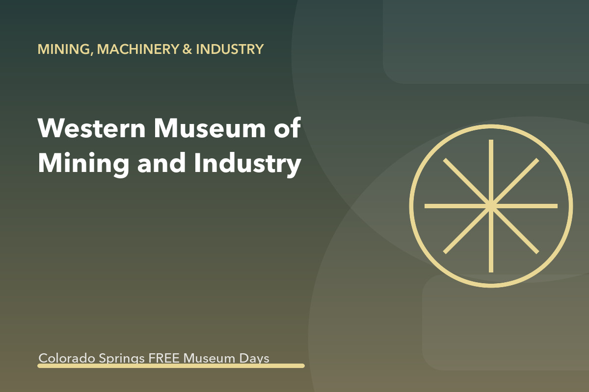 Pikes Peak Culture Pass: Western Museum of Mining and Industry