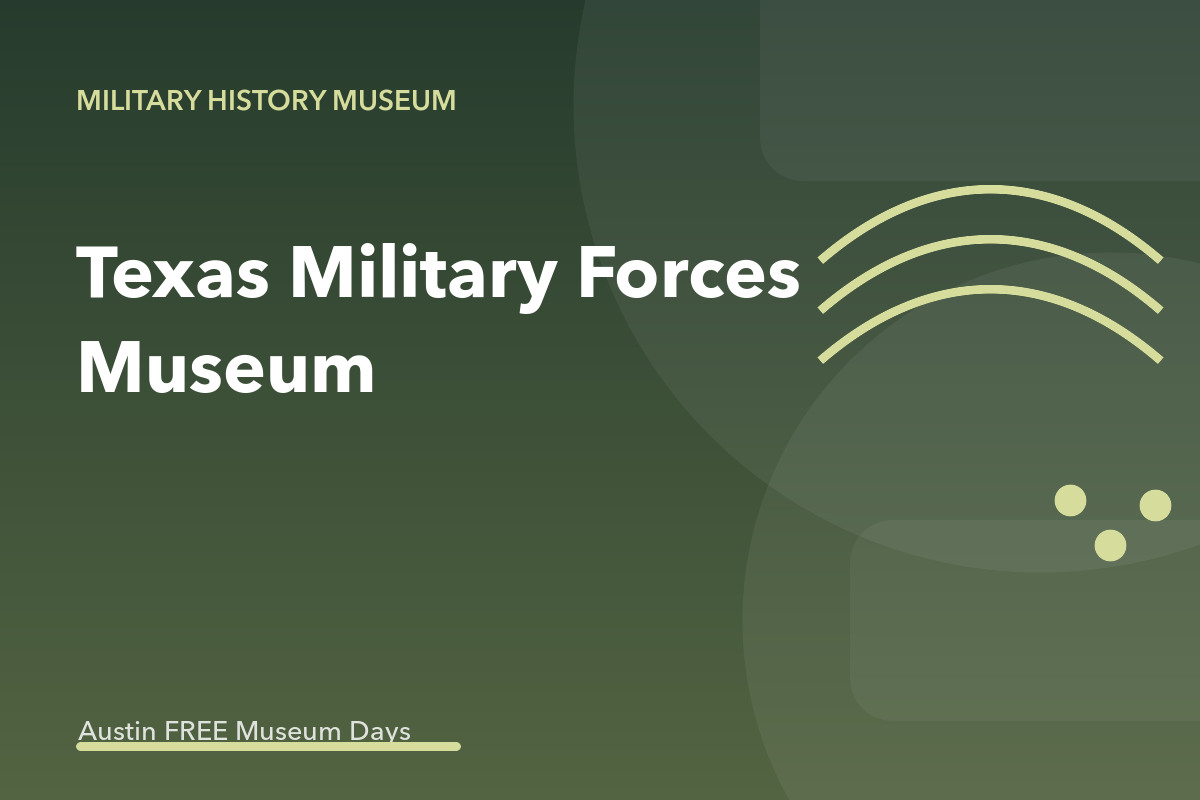 Texas Military Forces Museum: Austin Museum Day