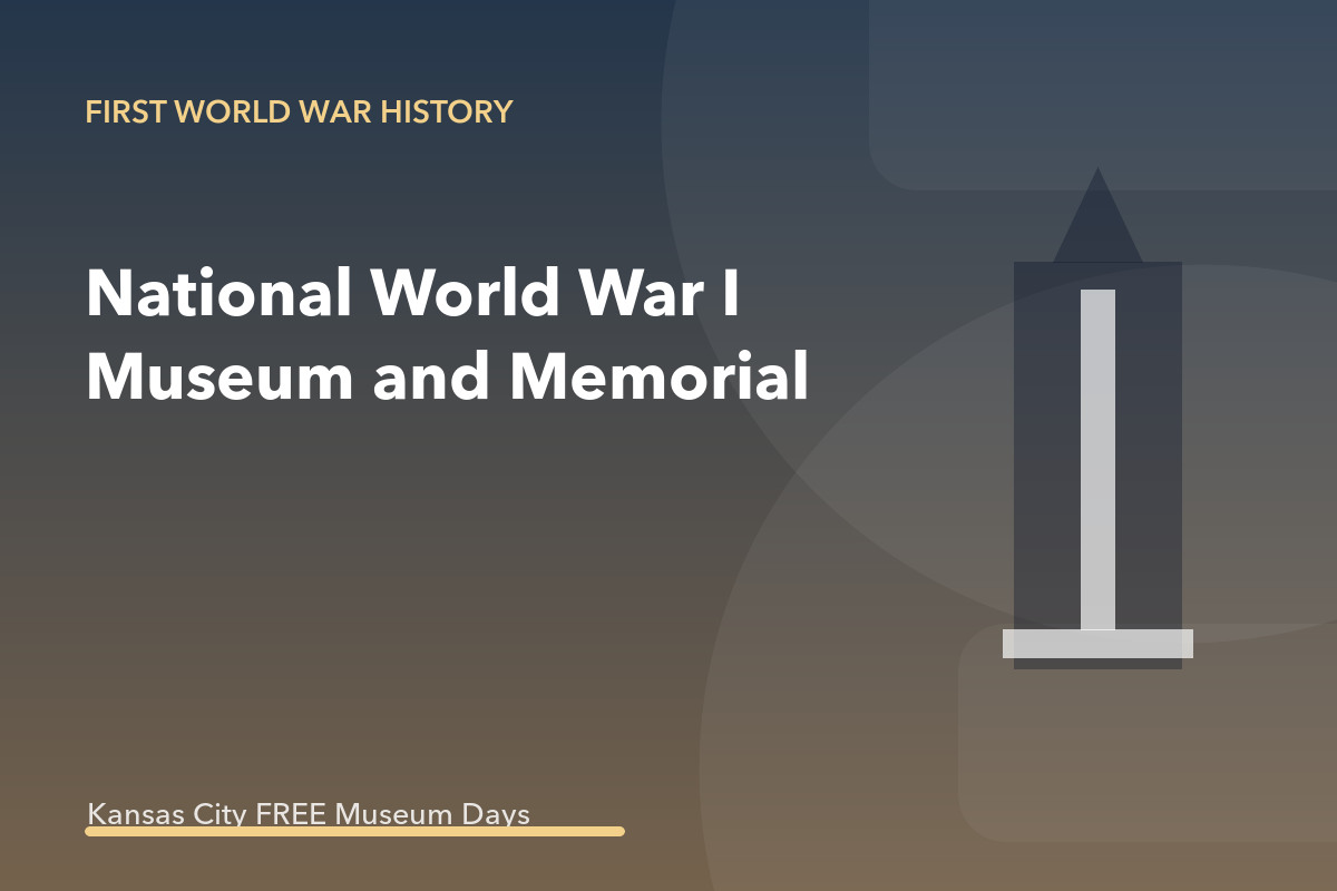 National World War I Museum and Memorial — Museums on Us Free Admission