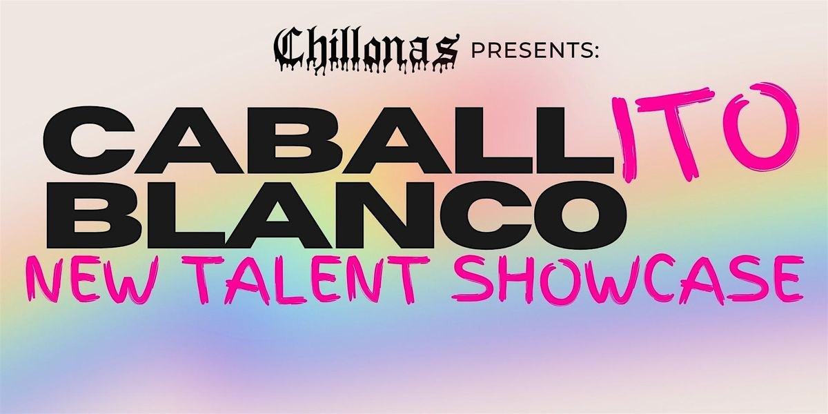 Caballito Blanco: New Drag Talent Showcase