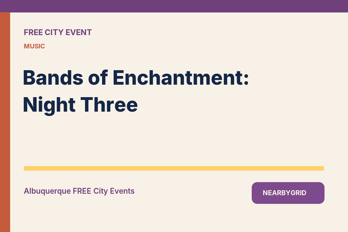 FREE Albuquerque: Bands of Enchantment: Night Three