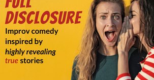 Full Disclosure: Comedy Inspired by True Stories!