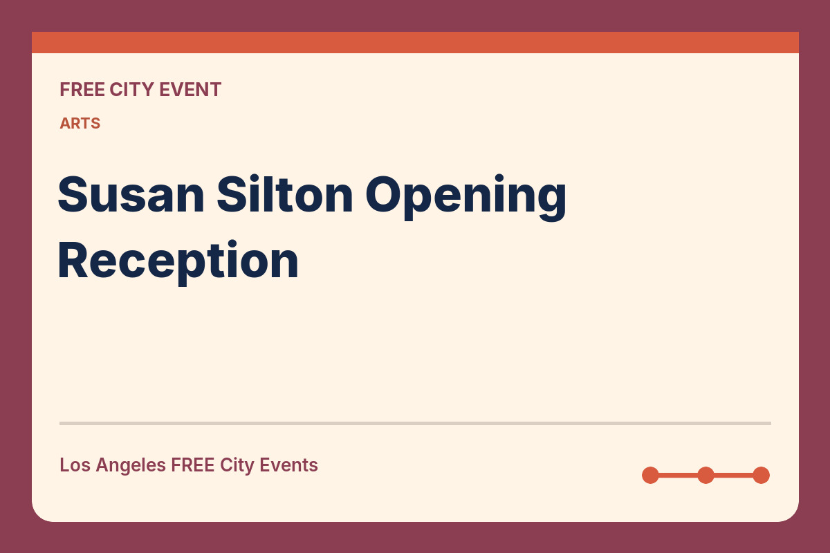 FREE Los Angeles: Susan Silton Opening Reception