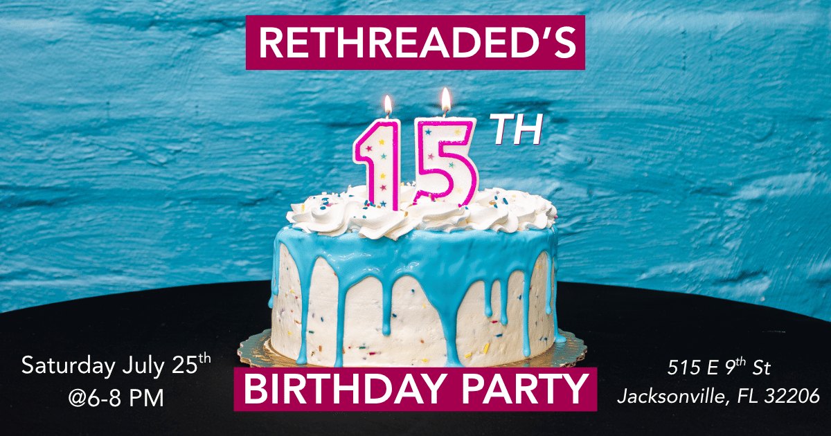 Rethreaded 15th Annual Community Birthday Party