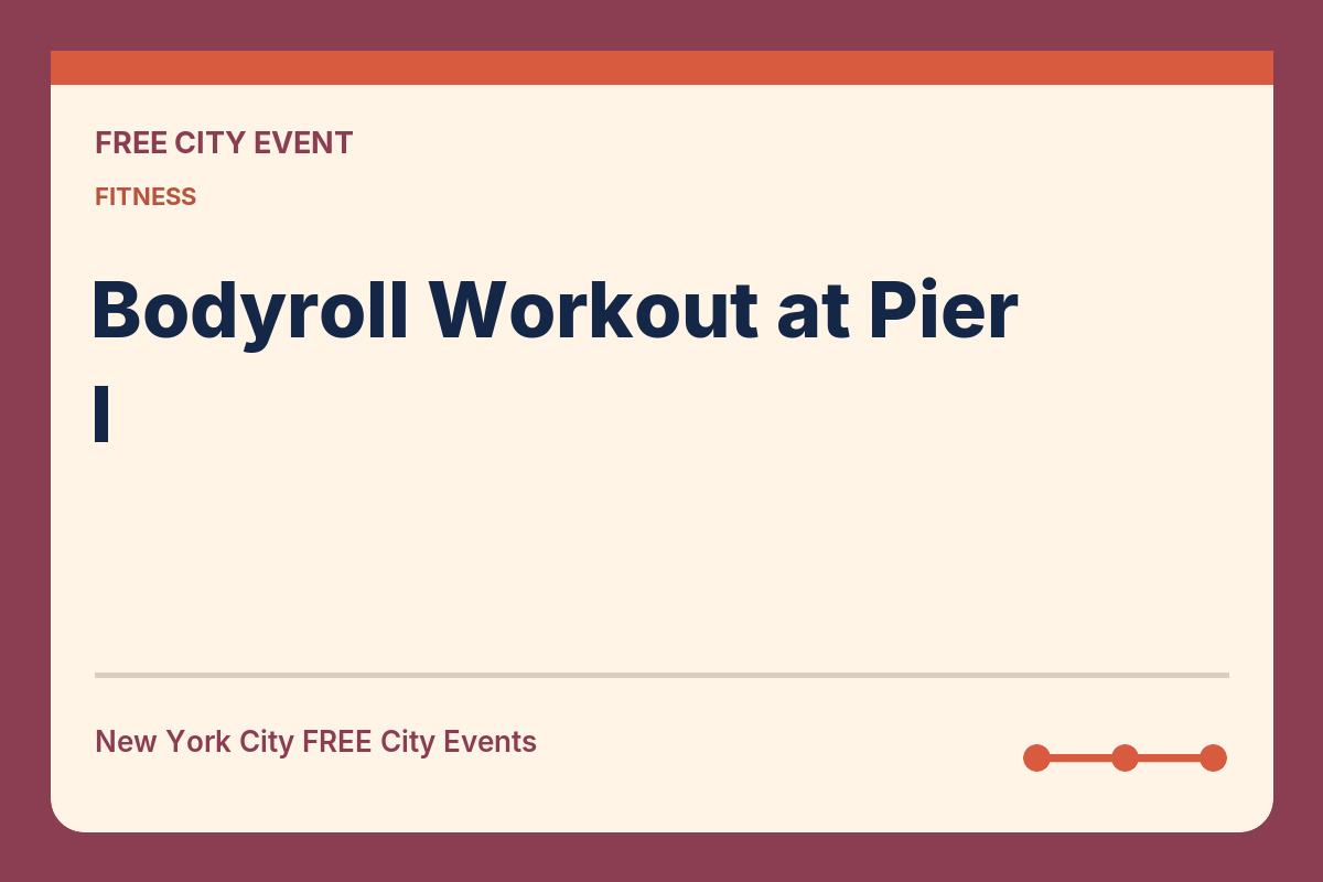 FREE NYC: Bodyroll Workout at Pier I