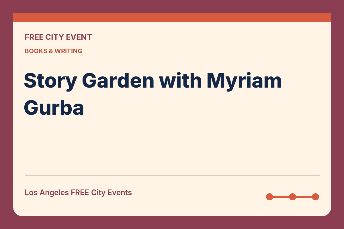 FREE Los Angeles: Story Garden with Myriam Gurba