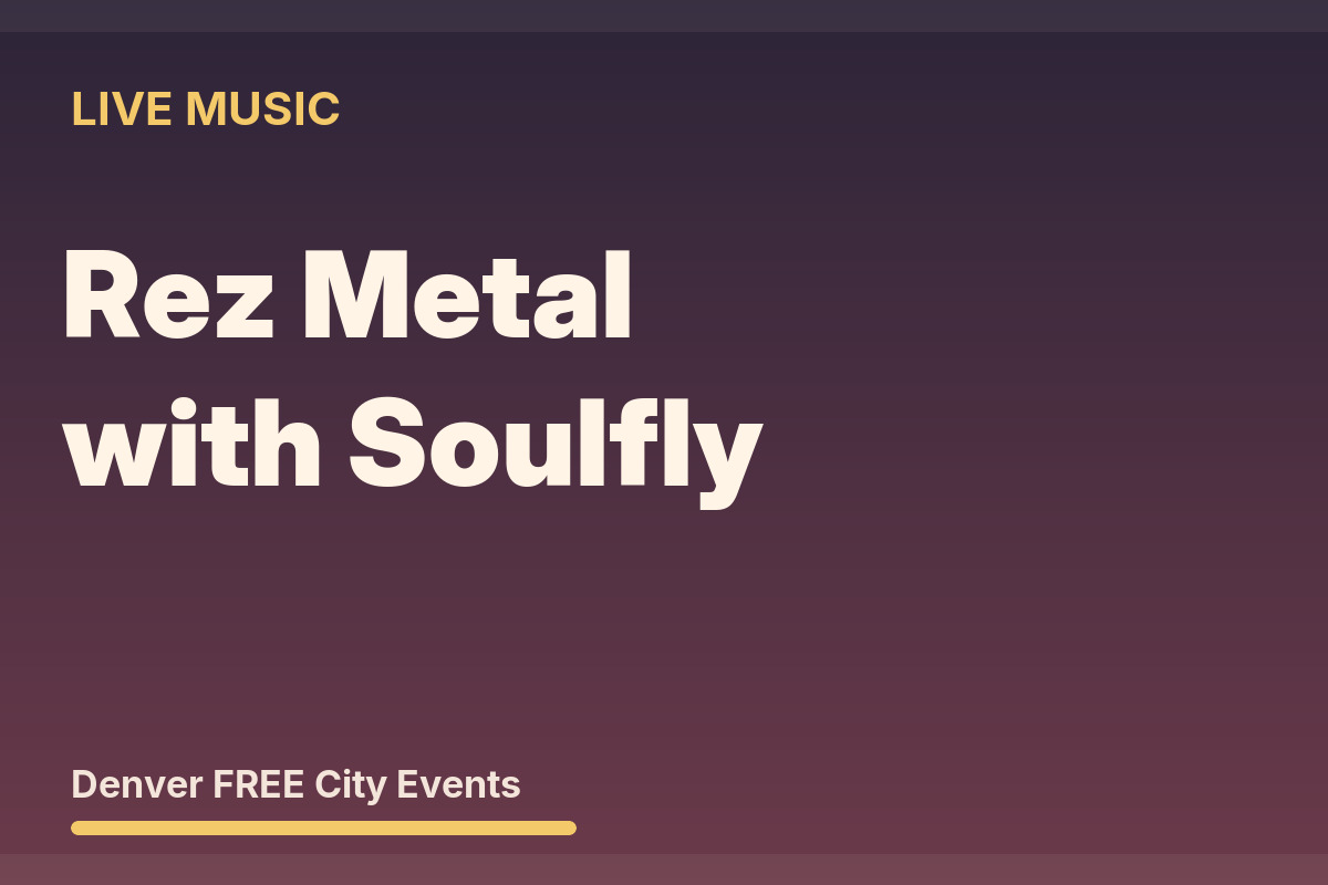 FREE Denver: Rez Metal with Soulfly