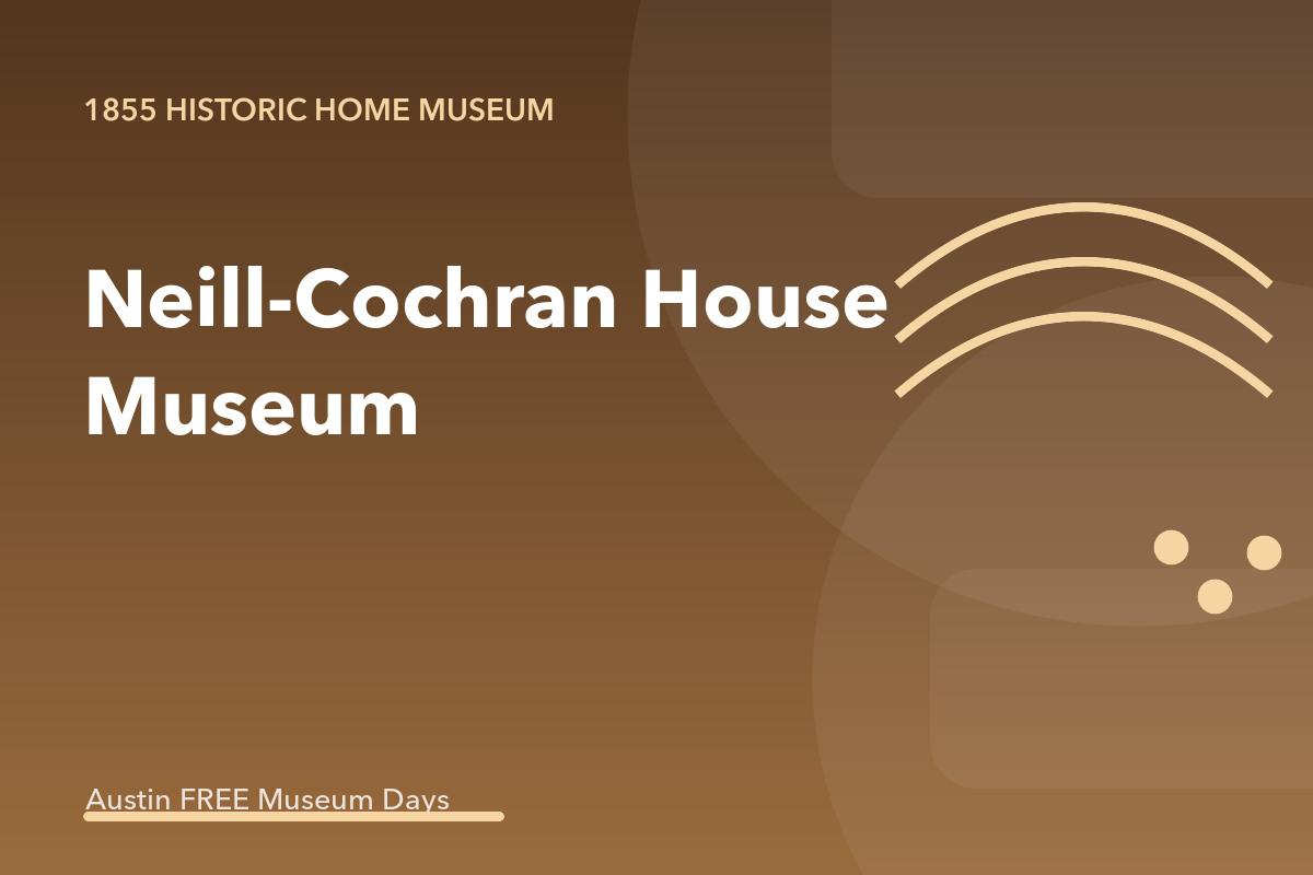 Neill-Cochran House Museum: Austin Museum Day