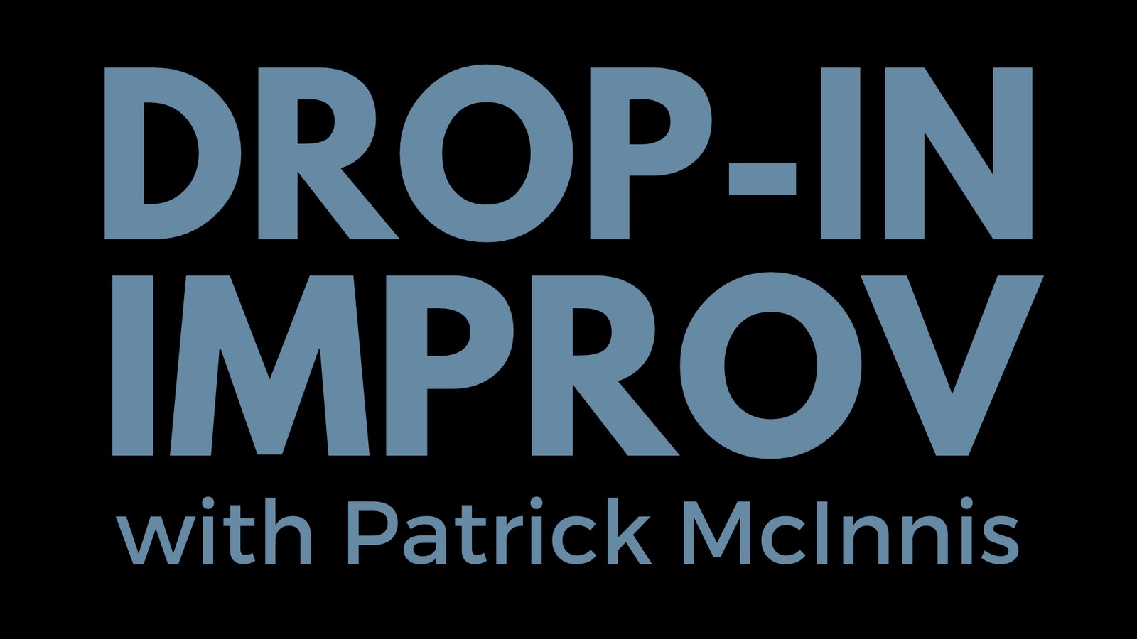 Drop-in Improv with Patrick McInnis