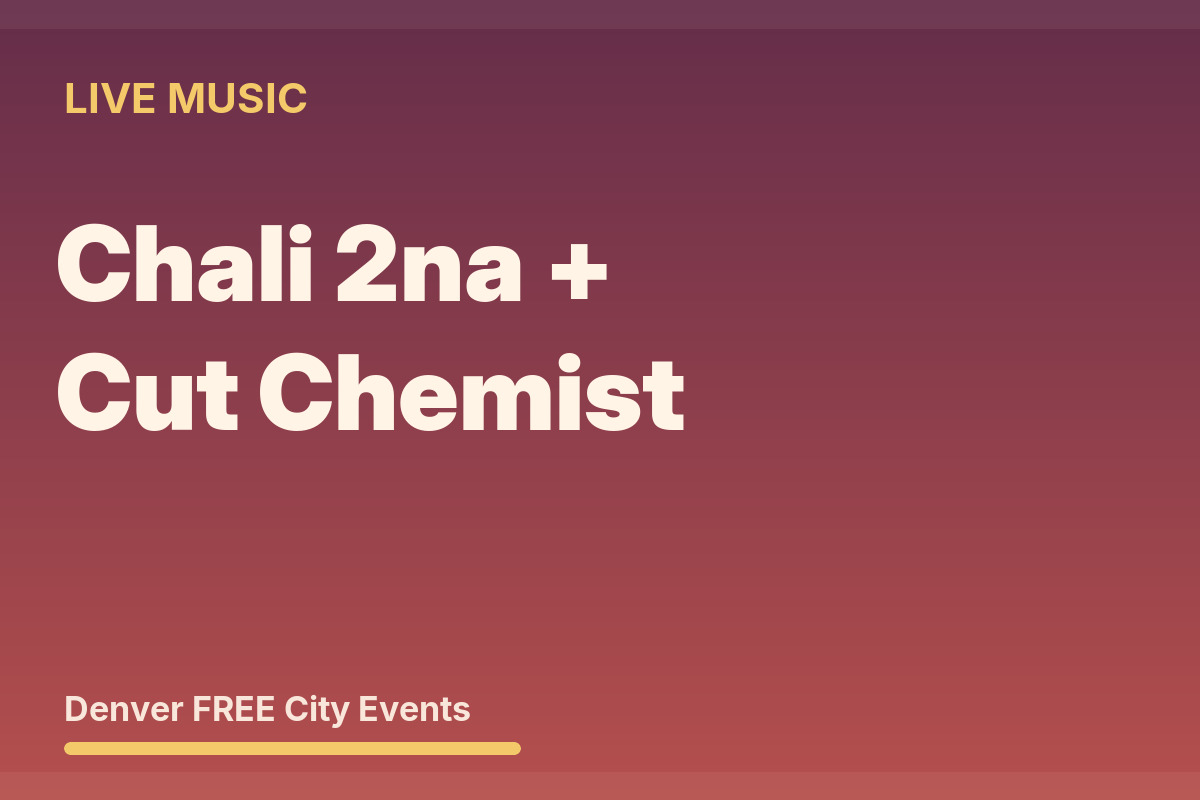 FREE Denver: Chali 2na + Cut Chemist at Levitt
