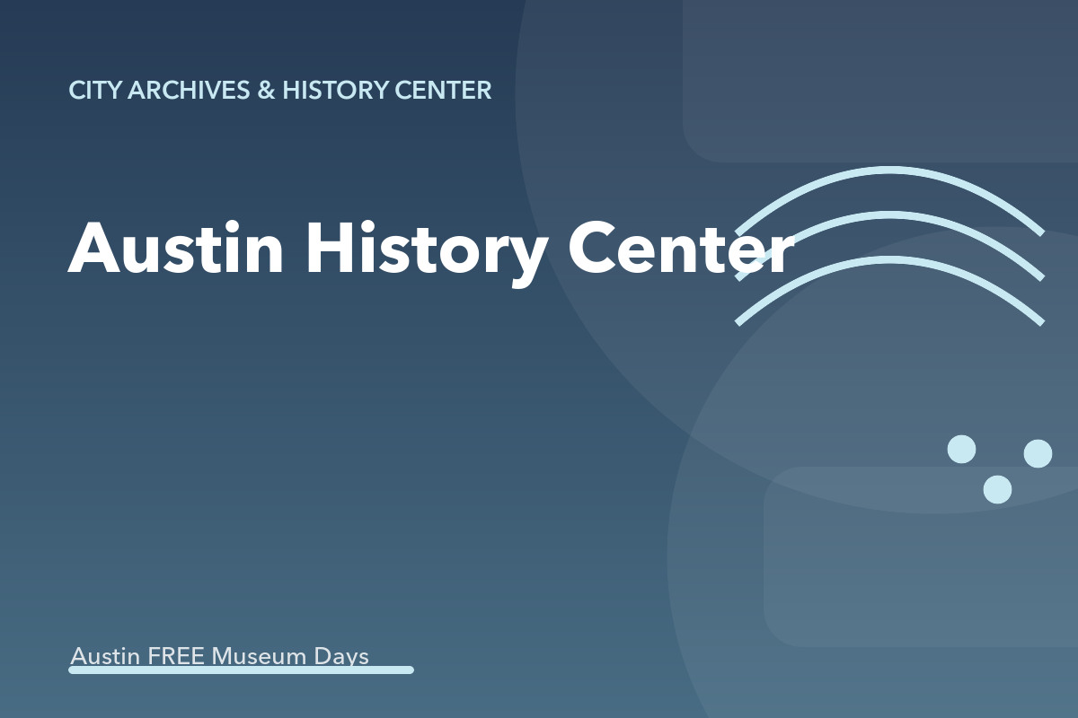 Austin History Center: Austin Museum Day