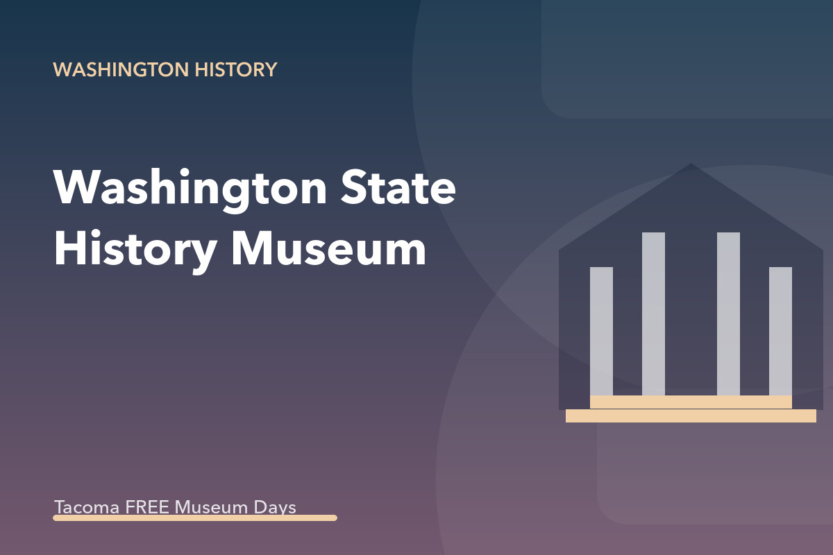 Washington State History Museum Third Thursday Free Admission